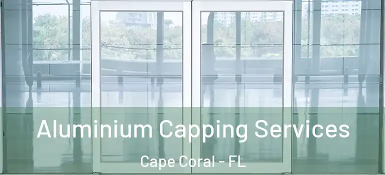  Aluminium Capping Services Cape Coral - FL