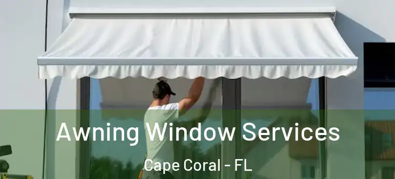  Awning Window Services Cape Coral - FL