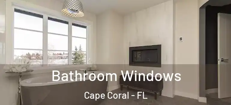  Bathroom Windows Cape Coral - FL