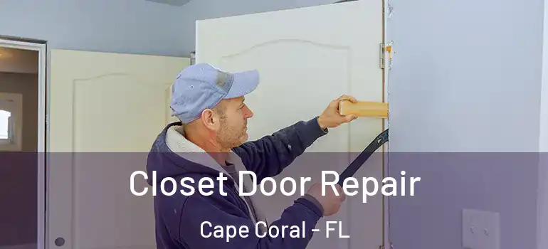  Closet Door Repair Cape Coral - FL
