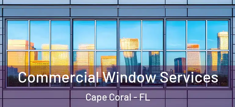  Commercial Window Services Cape Coral - FL