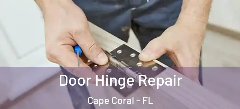  Door Hinge Repair Cape Coral - FL