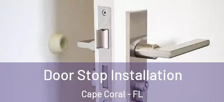  Door Stop Installation Cape Coral - FL