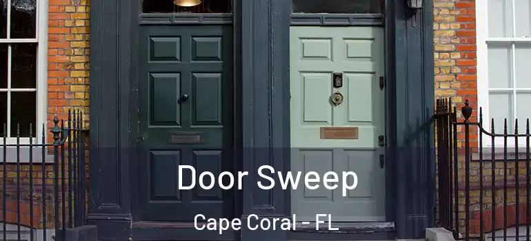  Door Sweep Cape Coral - FL