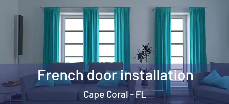  French door installation Cape Coral - FL