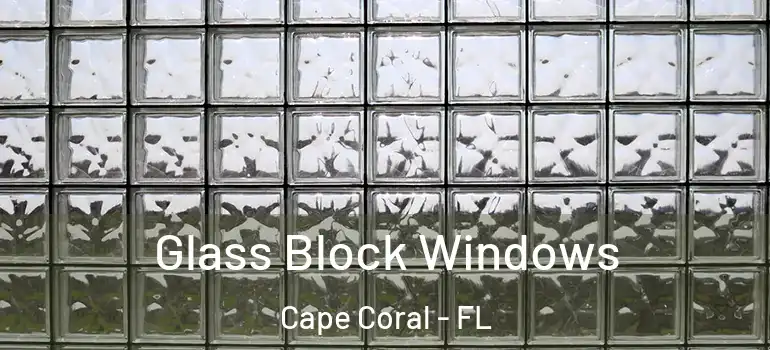  Glass Block Windows Cape Coral - FL