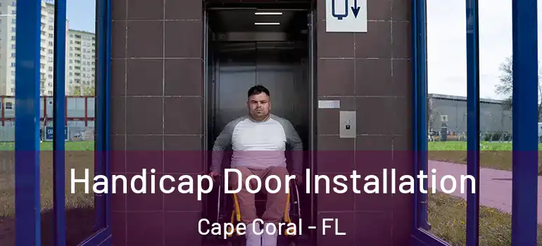  Handicap Door Installation Cape Coral - FL