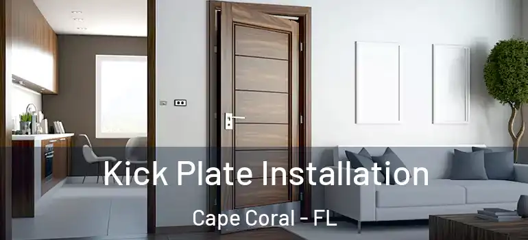  Kick Plate Installation Cape Coral - FL