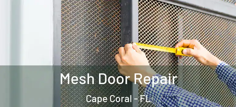  Mesh Door Repair Cape Coral - FL
