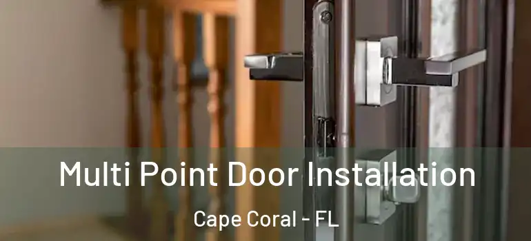  Multi Point Door Installation Cape Coral - FL
