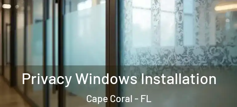  Privacy Windows Installation Cape Coral - FL