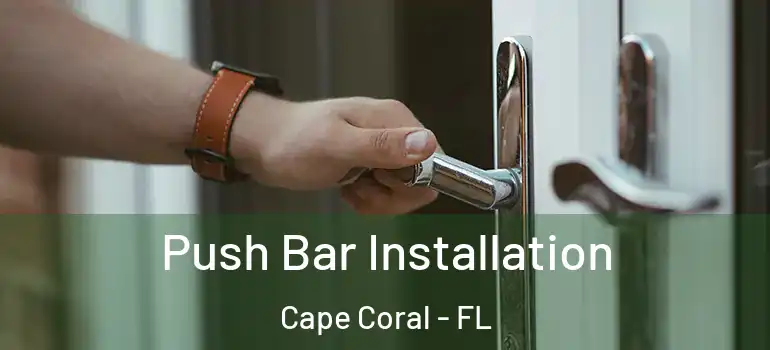  Push Bar Installation Cape Coral - FL