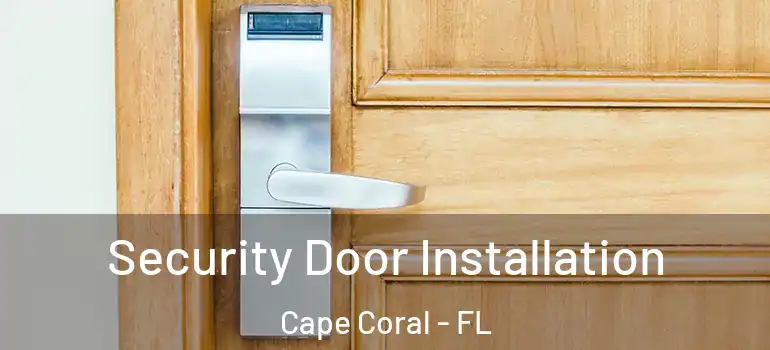  Security Door Installation Cape Coral - FL