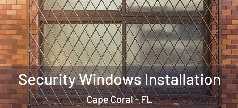  Security Windows Installation Cape Coral - FL