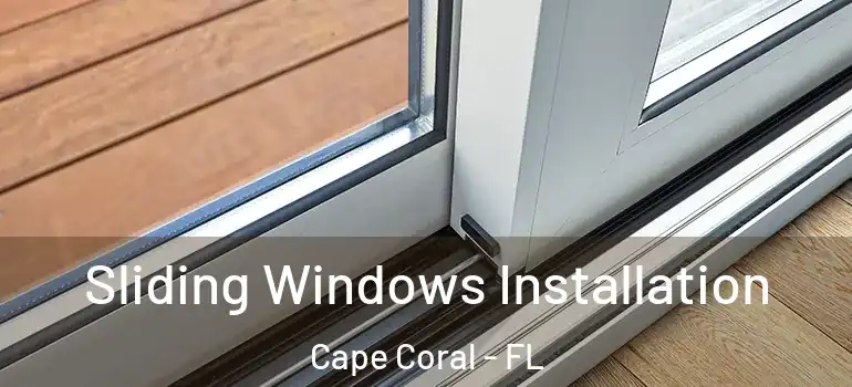  Sliding Windows Installation Cape Coral - FL