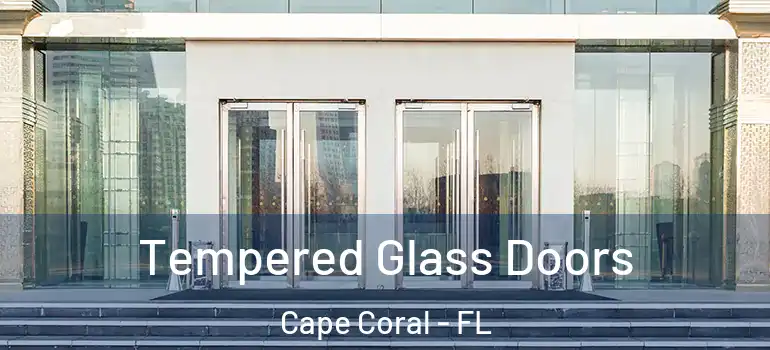  Tempered Glass Doors Cape Coral - FL