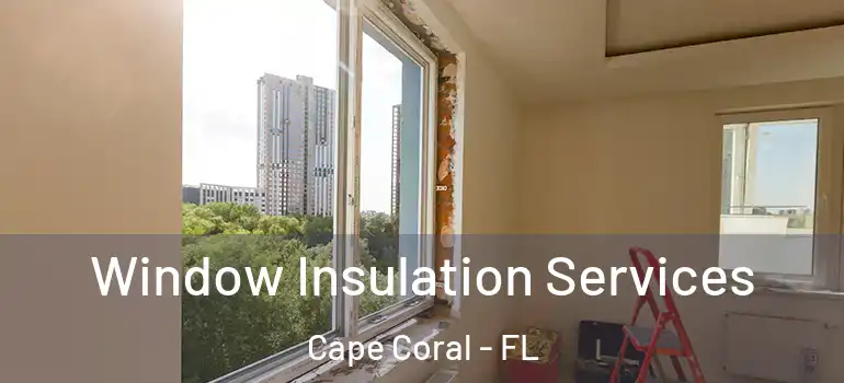  Window Insulation Services Cape Coral - FL