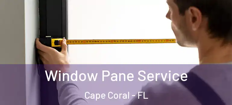  Window Pane Service Cape Coral - FL