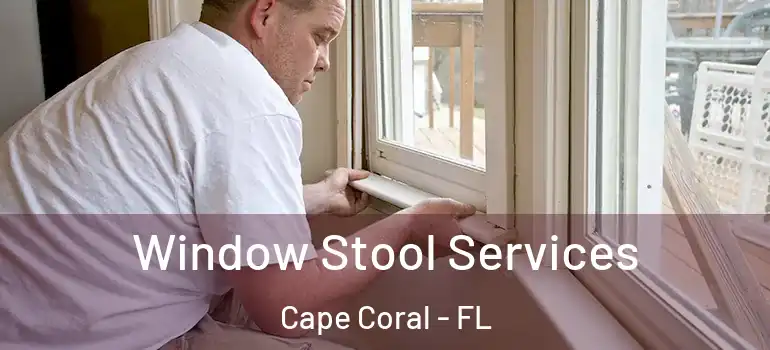  Window Stool Services Cape Coral - FL