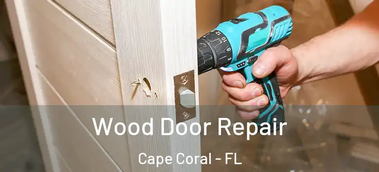 Wood Door Repair Cape Coral - FL